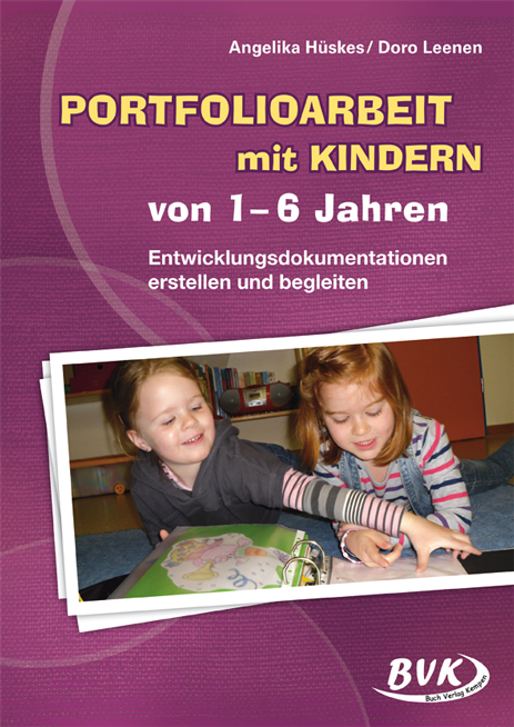 Portfolioarbeit mit Kindern von 1-6 Jahren - Angelika Hüskes, Doro Leenen