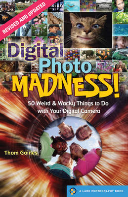 Digital Photo Madness! - Thom Gaines