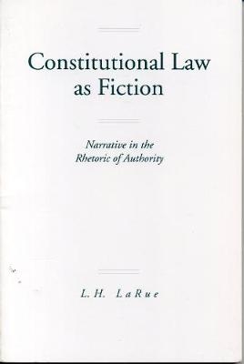 Constitutional Law as Fiction - Lewis H. LaRue