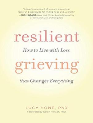 Resilient Grieving - Dr. Lucy Hone