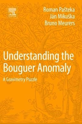 Understanding the Bouguer Anomaly - Roman Pasteka, Jan Mikuska, Bruno Meurers