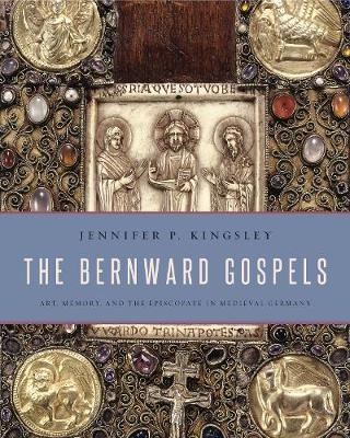 The Bernward Gospels - Jennifer P. Kingsley