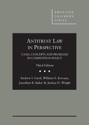 Antitrust Law in Perspective - Andrew I. Gavil, William E. Kovacic, Jonathan B. Baker, Joshua D. Wright