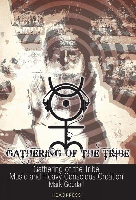 Gathering of the Tribe - Mark Goodall