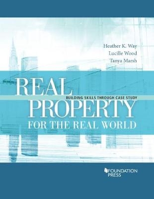 Real Property for the Real World - Heather Way, Lucille Wood, Tanya Marsh