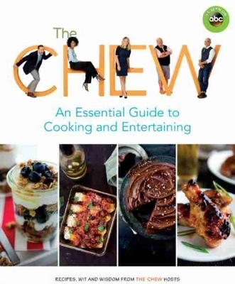 The Chew: An Essential Guide to Cooking & Entertaining - 