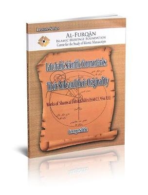 Late Arabic Scientific Commentaries: Their Role and Their Originality - George Saliba