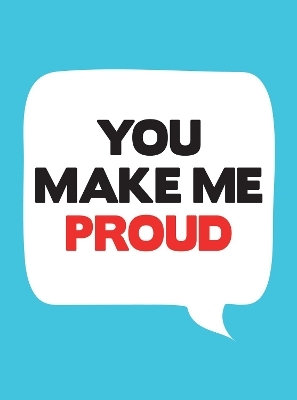 You Make Me Proud - Summersdale Publishers