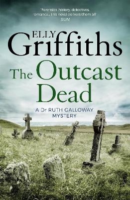 The Outcast Dead - Elly Griffiths