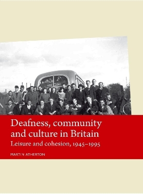 Deafness, Community and Culture in Britain - Martin Atherton