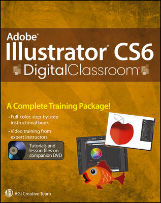 Adobe Illustrator CS6 Digital Classroom - Jennifer Smith,  AGI Creative Team