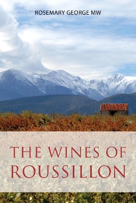 The wines of Roussillon - Rosemary George