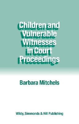 Children and Vulnerable Witnesses in Court Proceedings - Barbara Mitchels