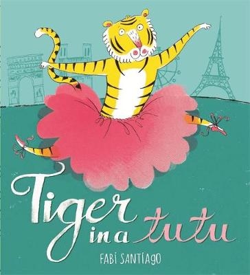 Tiger in a Tutu - Fabi Santiago