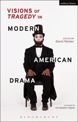 Visions of Tragedy in Modern American Drama - 