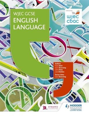 WJEC GCSE English Language Student Book - Paula Adair, Gavin Browning, Jamie Rees, Jane Sheldon
