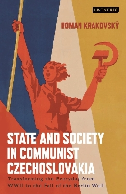 State and Society in Communist Czechoslovakia - Roman Krakovsky