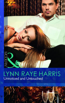 Unnoticed And Untouched - Lynn Raye Harris