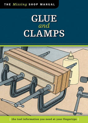 Glue and Clamps (Missing Shop Manual) -  Skills Institute Press