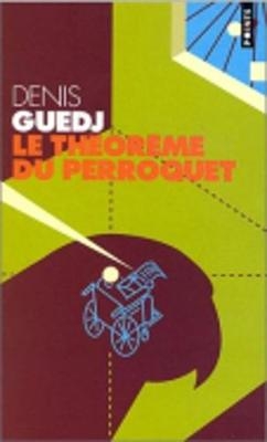 Le theoreme du perroquet - Denis Guedj