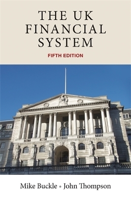 The Uk Financial System - Mike Buckle, John Thompson