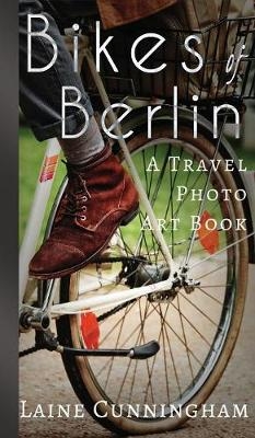 Bikes of Berlin - Laine Cunningham