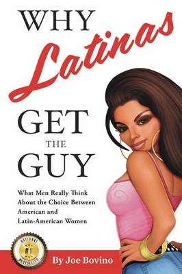 Why Latinas Get the Guy - Joe Bovino