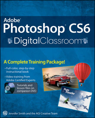 Photoshop Cs6 Digital Classroom - Jennifer Smith,  AGI Creative Team