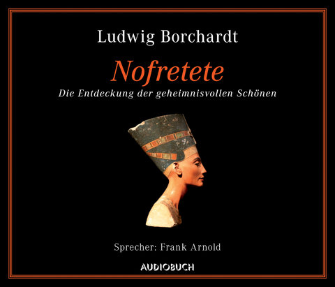 Nofretete - Ludwig Borchardt