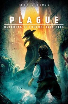 ~ Plague: Outbreak in London, 1665 - 1666 - Tony Bradman