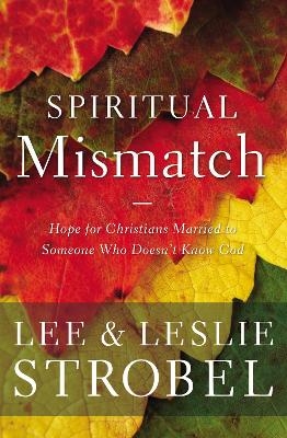 Spiritual Mismatch - Lee Strobel, Leslie Strobel