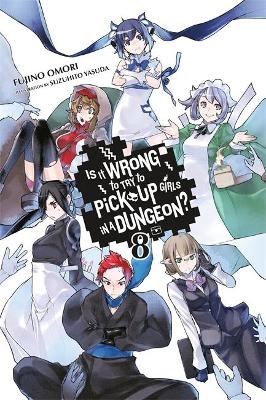 Is It Wrong to Try to Pick Up Girls in a Dungeon?, Vol. 8 (light novel) - Fujino Omori