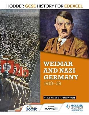 Hodder GCSE History for Edexcel: Weimar and Nazi Germany, 1918-39 - John Wright, Steve Waugh