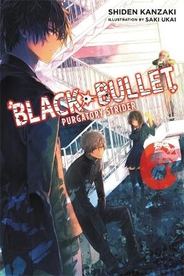 Black Bullet, Vol. 6 (light novel) - Shiden Kanzaki