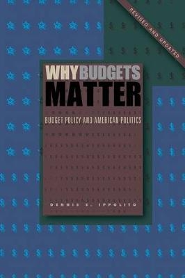 Why Budgets Matter - Dennis S. Ippolito