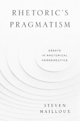 Rhetoric’s Pragmatism - Steven Mailloux