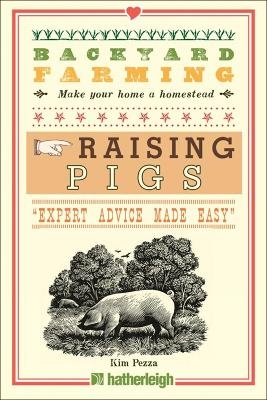 Backyard Farming: Raising Pigs - Kim Pezza