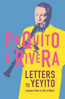 Letters To Yeyito - Paquito D'Rivera