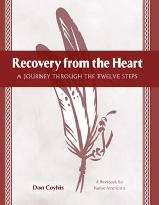 Recovery from the Heart - Don Coyhis
