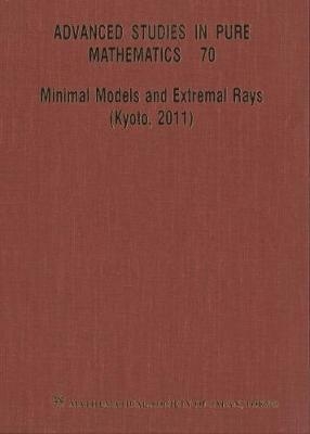 Minimal Models And Extremal Rays (Kyoto,2011) - 