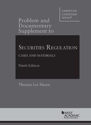 Securities Regulation, Cases and Materials, Problem and Documentary Supplement - Thomas Lee Hazen