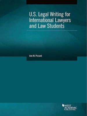 U.S. Legal Writing for International Lawyers and Law Students - Ann M. Piccard