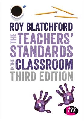 The Teachers′ Standards in the Classroom - Roy Blatchford