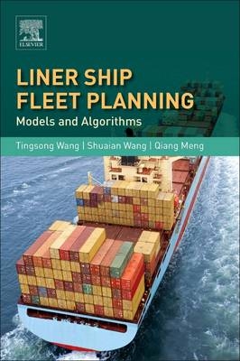 Liner Ship Fleet Planning - Tingsong Wang, Shuaian Wang, Qiang Meng