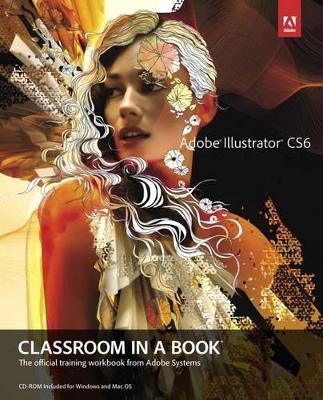 Adobe Illustrator CS6 Classroom in a Book - . Adobe Creative Team