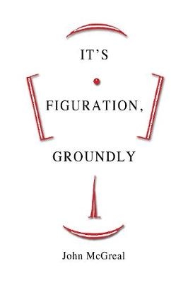 It's Figuration, Groundly - John McGreal