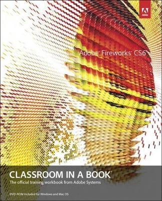 Adobe Fireworks CS6 Classroom in a Book - . Adobe Creative Team