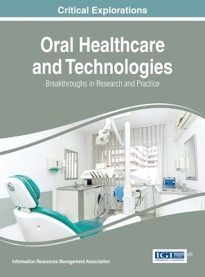 Oral Healthcare and Technologies: Breakthroughs in Research and Practice - 