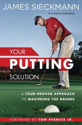 Your Putting Solution - James Sieckmann, David Denunzio, Tom Pernice