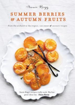 Summer Berries & Autumn Fruits - Annie Rigg